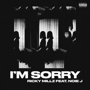 I'm Sorry (feat. Noie J) [Explicit]