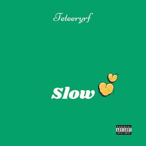 Slow