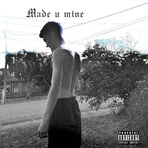 made u mine (Explicit)