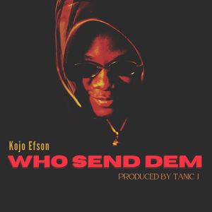 Who Send Dem (Explicit)