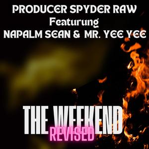 The Weekend (Revised) (feat. Mr Yee Yee & Napalm Sean) (Explicit)