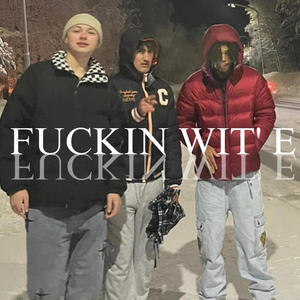 ****in Wit' E (Explicit)