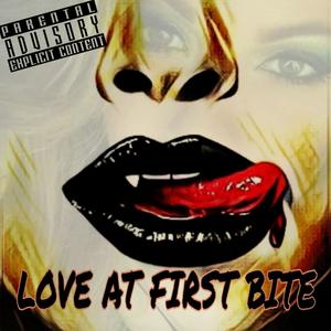 Love at First Bite (Remastered) [Explicit]