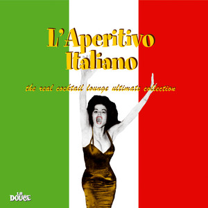 L'Aperitivo Italiano (The Real Cocktail Lounge Ultimate Collection)