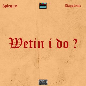 Wetin.i.do?(feat. Dagobeatz) (Explicit)