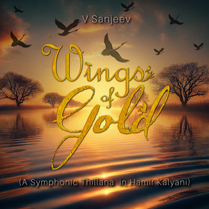 Wings of Gold (A Symphonic Thillana in Hamir Kalyani)