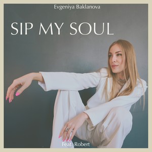 Sip my soul (feat. Robert) [Explicit]