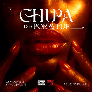 Chupa Essa Porra Fdp (Explicit)