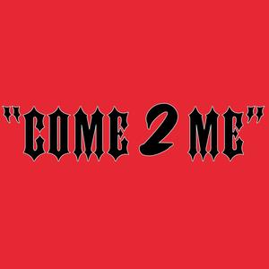 Come 2 Me (Explicit)