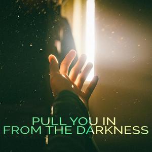 Pull you in from the darkness (feat. Katie J)