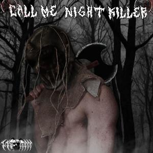 CALL ME NIGHT KILLER (Explicit)