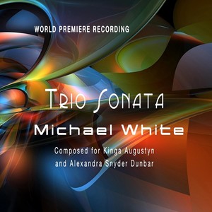 Michael White Trio Sonata (2008) [World Premiere Recording]