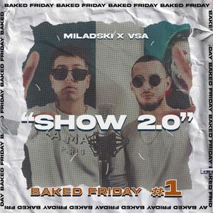 SHOW 2.0 (feat. MILADSKI)