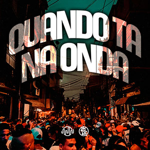 Quando Tá na Onda (Explicit)