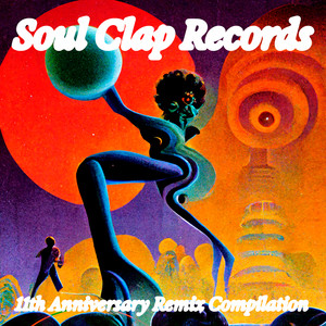 Soul Clap Records 11th Anniversary Remix Compilation (Remixes) [Explicit]