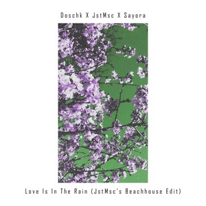 Love Is in the Rain(Jstmsc's Beachhouse Edit)