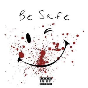 Be Safe (Explicit)