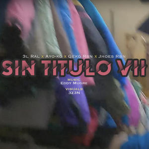 Sin Título 7 (feat. 3l Ral, Ayo-ko, Geko Rbn & Jhoes Rbn) (Explicit)