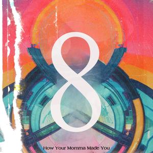 How Your Momma Made You