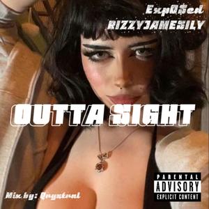 OUTTA SIGHT (Explicit)