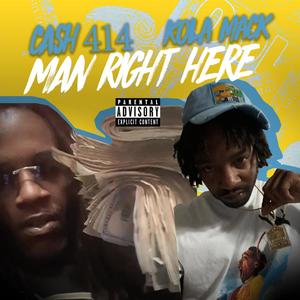 Man Right Here (feat. Cash 414) [Explicit]