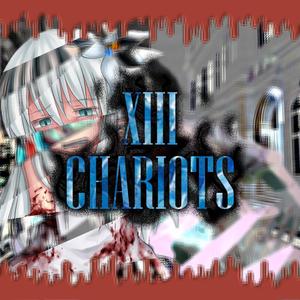 XIII Chariots (Explicit)