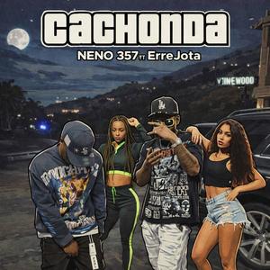 Cachonda (feat. Neno 357 & ErreJota)