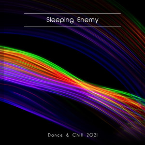 Sleeping Enemy Dance & Chill 2021