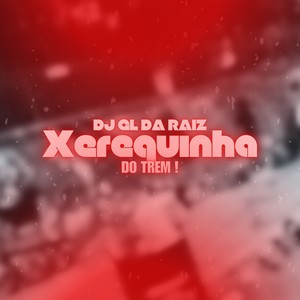 XEREQUINHA DO TREM (Explicit)