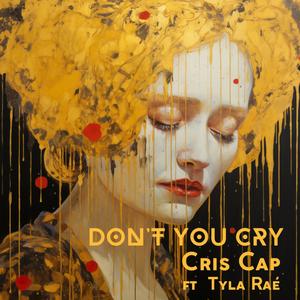 Don't You Cry (feat. Tyla Raé)