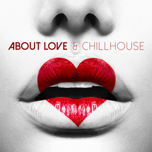 About Love & Chillhouse (Explicit)