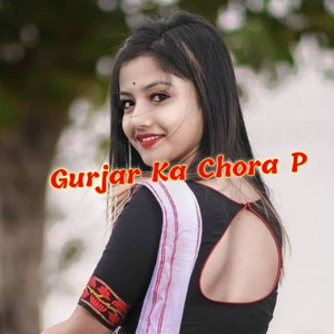 GURJAR KA CHORA P