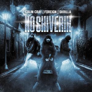 No Shiverin (feat. SKRILLA & COLIN CRAY) [Explicit]