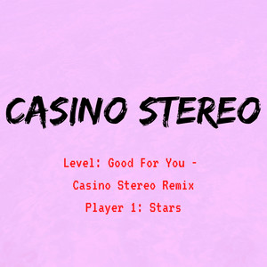 Good for You (casino Stereo Remix) [Explicit]