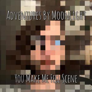 You Make Me Feel Scene (reimagined)