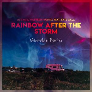 Rainbow After the Storm (feat. Wilfredd Fuentes & Kate Gala) [Astralite Remix]