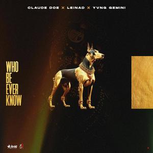 Who Be Ever Know (feat. Leinad & Yvng Gemini) (Explicit)