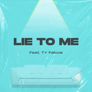 Lie To Me (feat. TY Falcoa)