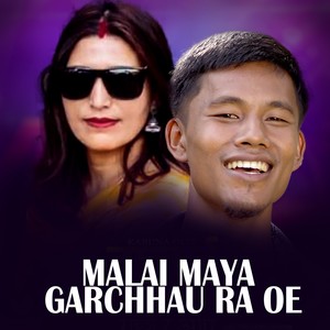 Malai Maya Garchhau Ra Oe