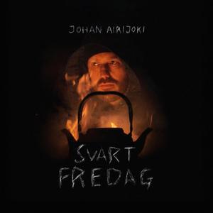 Johan Airijoki - Svart Fredag