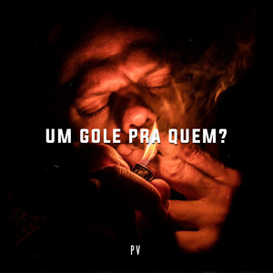 Um Gole pra Qem? (Explicit)