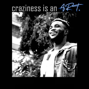 Craziness Is an Art (Explicit)