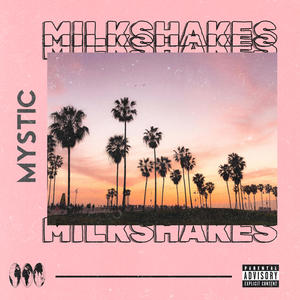 MILKSHAKES (Explicit)