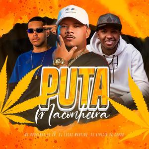Puta Maconheira (feat. Dj Vinicin da cohab & Mc Rodrigo do CN) (Explicit)