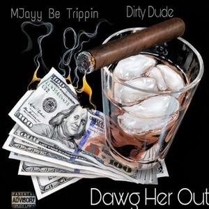 Dawg Her Out (feat. Dirty Dude) [Explicit]