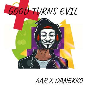 GOOD TURNS EVIL (feat. Kairna)