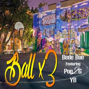 Ball X3 (feat. Yb & Pop2g) [Explicit]