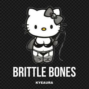 BRITTLE BONES (Explicit)