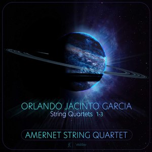 Orlando Jacinto Garcia: String Quartets Nos. 1-3