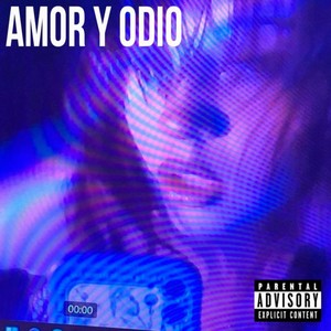 AMOR Y ODIO (Explicit)